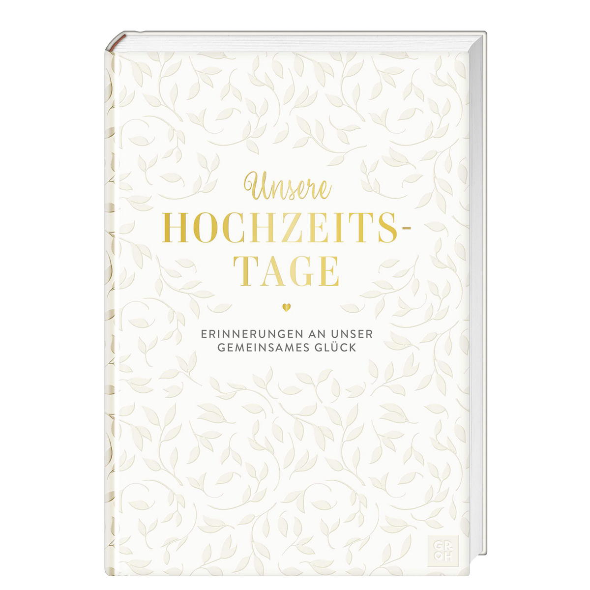Unsere Hochzeitstage Unsere Hochzeitstage von Groh Verlag