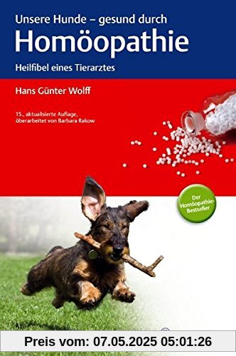 Unsere Hunde - gesund durch Homöopathie: Heilfibel eines Tierarztes