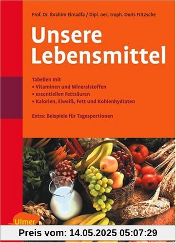 Unsere Lebensmittel: Vitamine - Mineralstoffe - essentielle Fettsäuren