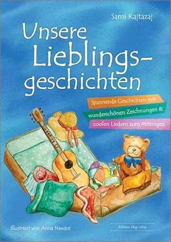 Unsere Lieblingsgeschichten: Spannende Geschichten mit wunderschönen Zeichnungen & coolen Liedern zum Mitsingen von Walter Wild Musikverlag