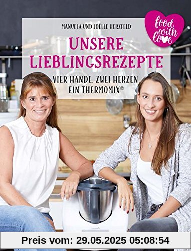 Unsere Lieblingsrezepte: Vier Hände, zwei Herzen, ein Thermomix: mixtipp Profilinie: Kochen mit dem Thermomix Unsere Lieblingsrezepte: Vier Hände, zwei Herzen, ein Thermomix: mixtipp Profilinie: Kochen mit dem Thermomix