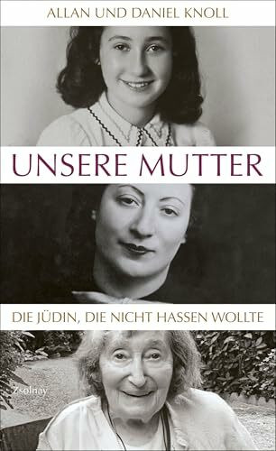 Unsere Mutter: Die J�din, die nicht hassen wollte