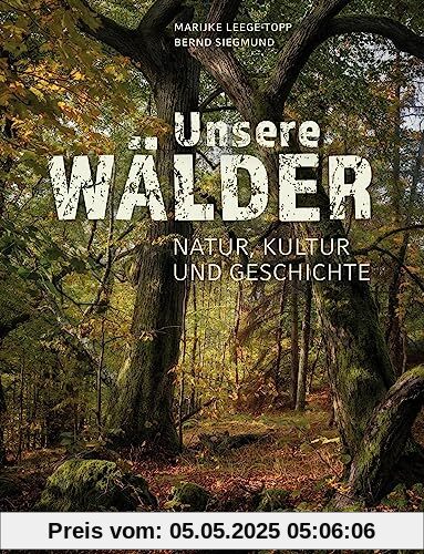 Unsere Wälder: Natur, Kultur und Geschichte