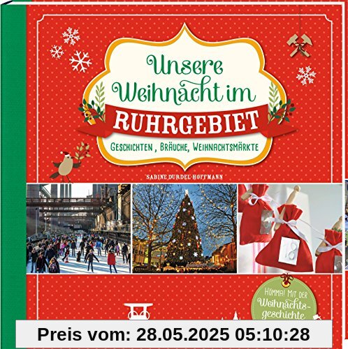 Unsere Weihnacht im Ruhrgebiet: Geschichten, Bräuche, Weihnachtsmärkte
