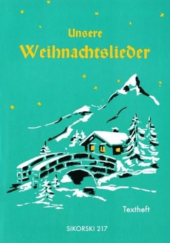 Unsere Weihnachtslieder: Eine Sammlung der schönsten Lieder für Advent, Vorweihnacht, Weihnachten und Jahreswende. Textheft. Neuauflage im Format DIN A5. Liederbuch. von Sikorski Hans