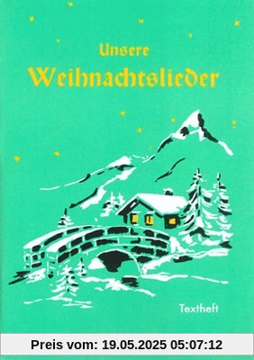 Unsere Weihnachtslieder: Textheft Unsere Weihnachtslieder: Textheft