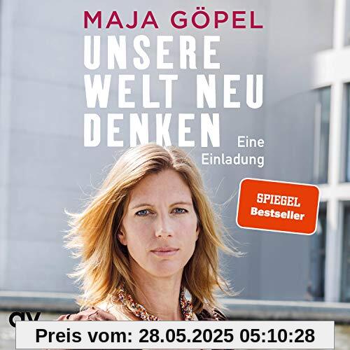 Unsere Welt neu denken: Eine Einladung. Ungekürzte Ausgabe Unsere Welt neu denken: Eine Einladung. Ungekürzte Ausgabe