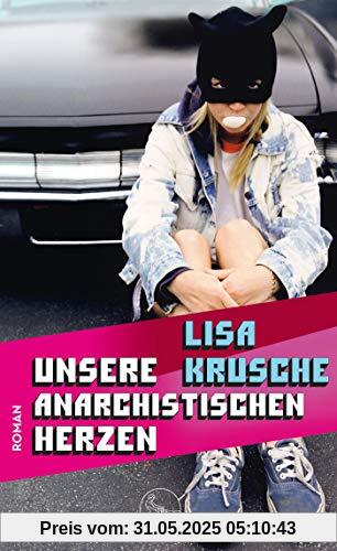 Unsere anarchistischen Herzen: Roman Unsere anarchistischen Herzen: Roman