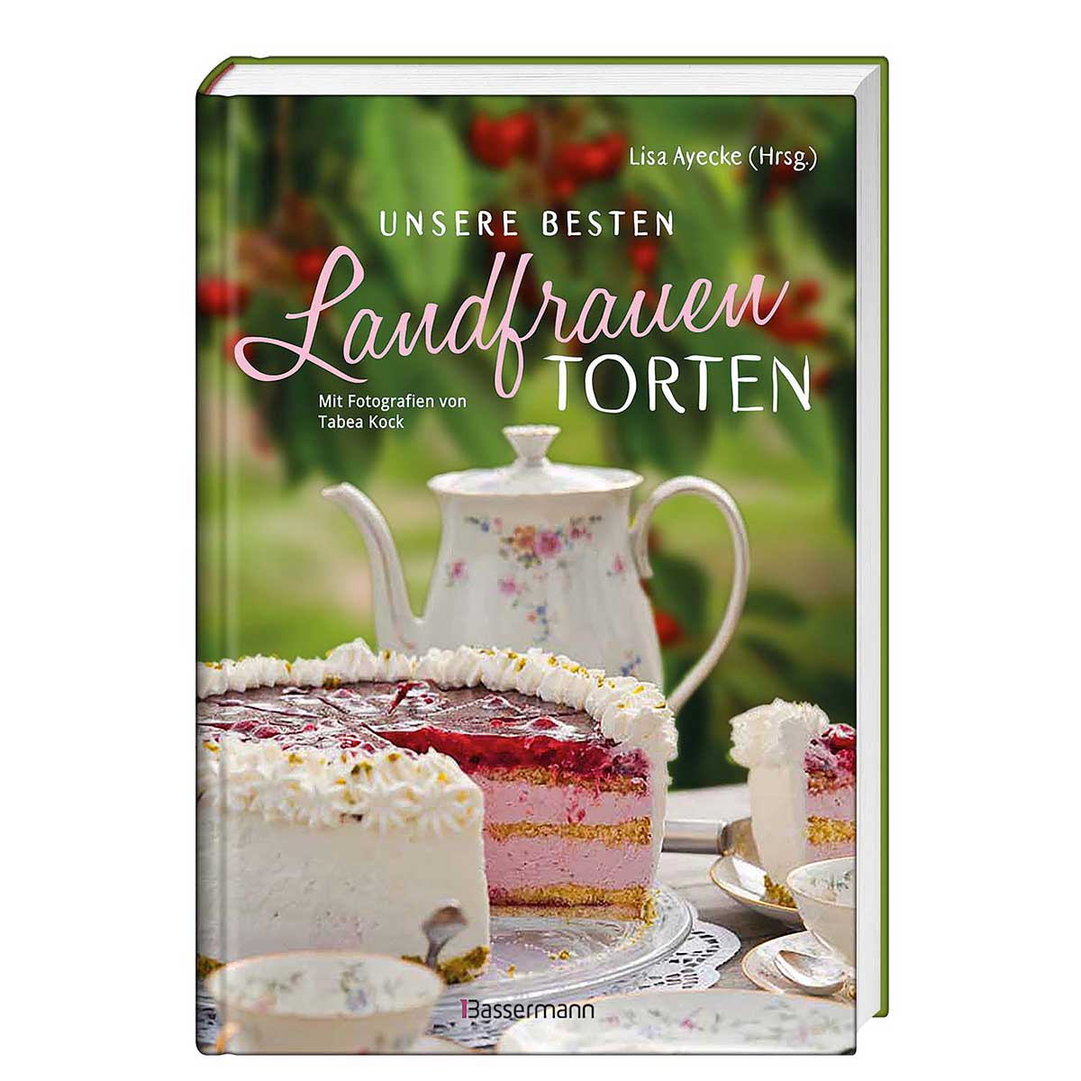 Unsere besten Landfrauen-Torten Unsere besten Landfrauen-Torten von Bassermann, Edition