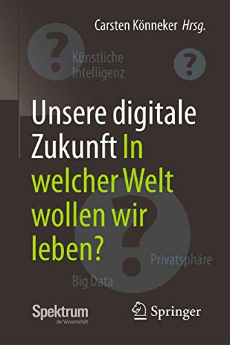 Unsere digitale Zukunft: In welcher Welt wollen wir leben? Unsere digitale Zukunft: In welcher Welt wollen wir leben?