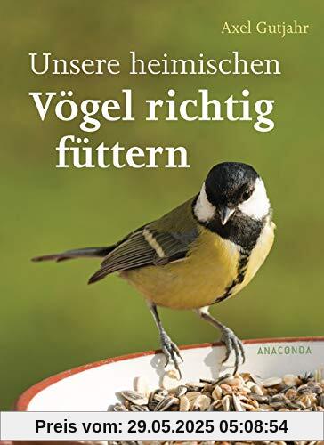 Unsere heimischen Vögel richtig füttern Unsere heimischen Vögel richtig füttern