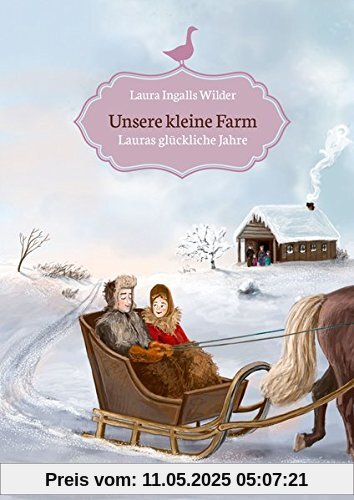 Unsere kleine Farm - Lauras glückliche Jahre