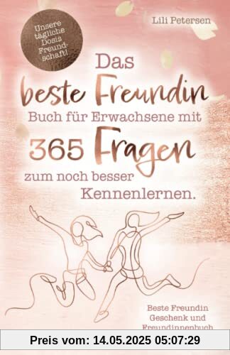 Unsere tägliche Dosis Freundschaft! Das beste Freundin Buch für Erwachsene mit 365 Fragen zum noch besser Kennenlernen. Beste Freundin Geschenk und Freundinnenbuch zum Ausfüllen