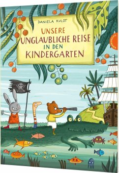 Unsere unglaubliche Reise in den Kindergarten von Thienemann in der Thienemann-Esslinger Verlag GmbH