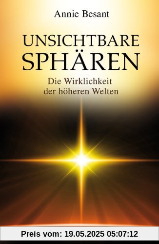 Unsichtbare Sphären: Die Wirklichkeit der höheren Welten