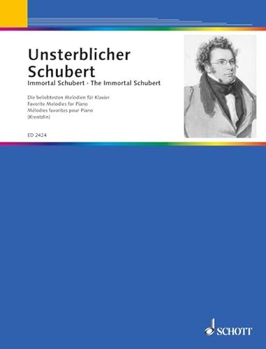 Unsterblicher Schubert: Die beliebtesten Melodien aus Franz Schuberts Werken ganz leicht spielbar gesetzt. Klavier. von Schott NYC