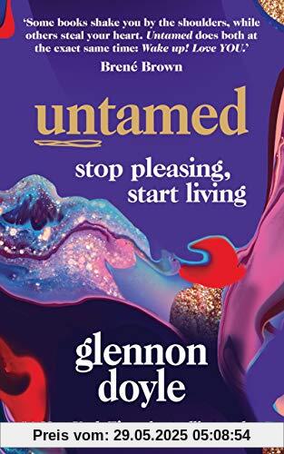 Untamed: Stop pleasing, start living Untamed: Stop pleasing, start living