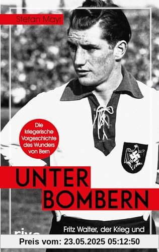 Unter Bombern: Fritz Walter, der Krieg und die Macht des Fußballs. Die kriegerische Vorgeschichte des Wunders von Bern. Endlich als Taschenbuch im EM-Jahr 2024 Unter Bombern: Fritz Walter, der Krieg und die Macht des Fußballs. Die kriegerische Vorgeschichte des Wunders von Bern. Endlich als Taschenbuch im EM-Jahr 2024