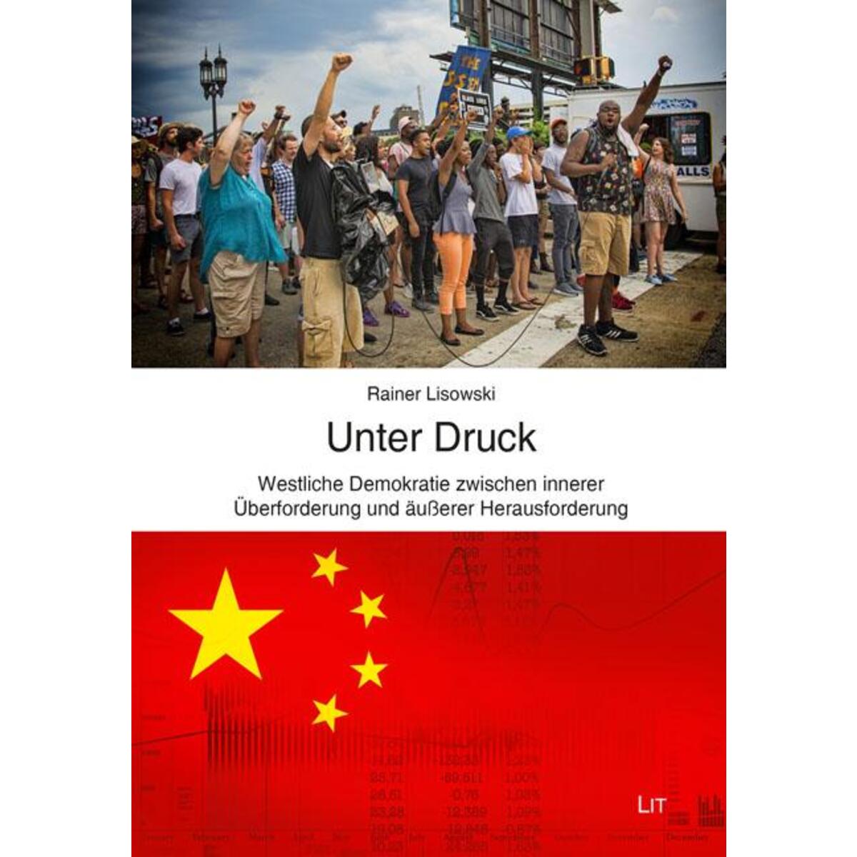 Unter Druck - Westliche Demokratie zwischen innerer Überforderung und äußerer He... Unter Druck - Westliche Demokratie zwischen innerer Überforderung und äußerer He... von Lit Verlag