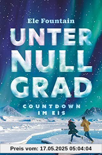 Unter Null Grad – Countdown im Eis: Packendes Survivalabenteuer vor dem Hintergrund des Klimawandels ab 11 Unter Null Grad – Countdown im Eis: Packendes Survivalabenteuer vor dem Hintergrund des Klimawandels ab 11