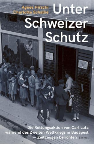 Unter Schweizer Schutz: Die Rettungsaktion von Carl Lutz während des Zweiten Weltkriegs in Budapest – Zeitzeugen berichten Unter Schweizer Schutz: Die Rettungsaktion von Carl Lutz während des Zweiten Weltkriegs in Budapest – Zeitzeugen berichten