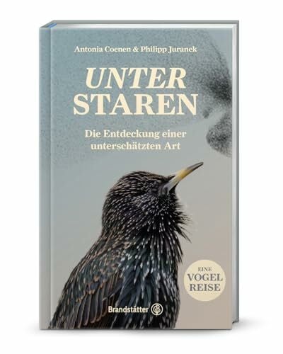 Unter Staren: Die Entdeckung einer unterschätzten Art. Faszinierende Einblicke in Intelligenz,...
