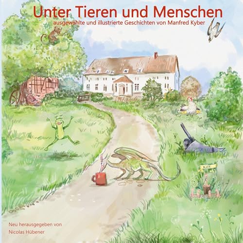 Unter Tieren und Menschen: ausgewählte und illustrierte Geschichten von Manfred Kyber von Book on Demand