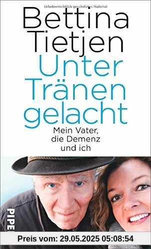 Unter Tränen gelacht: Mein Vater, die Demenz und ich