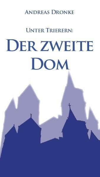 Unter Trierern: Der zweite Dom Unter Trierern: Der zweite Dom