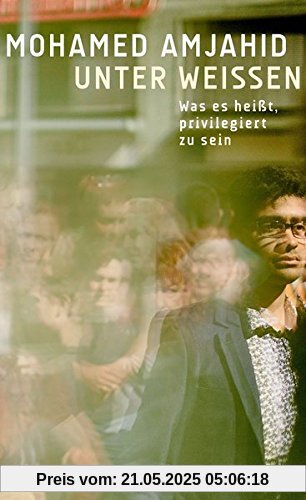 Unter Weißen: Was es heißt, privilegiert zu sein Unter Weißen: Was es heißt, privilegiert zu sein