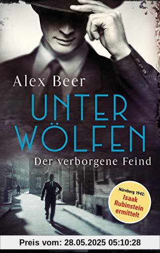 Unter Wölfen - Der verborgene Feind: Kriminalroman - Nürnberg 1942: Isaak Rubinstein ermittelt