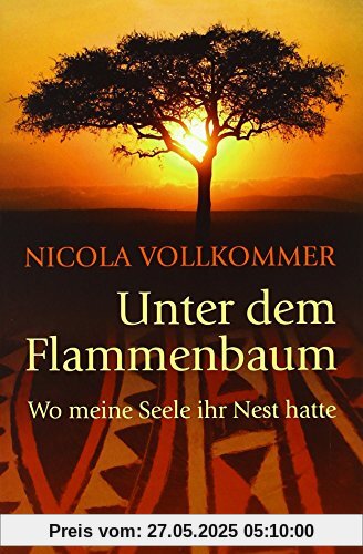 Unter dem Flammenbaum: Wo meine Seele ihr Nest hatte