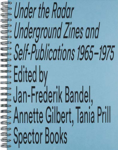 Unter dem Radar: Underground- und Selbstpublikationen 1965 – 1975 von Spectormag GbR