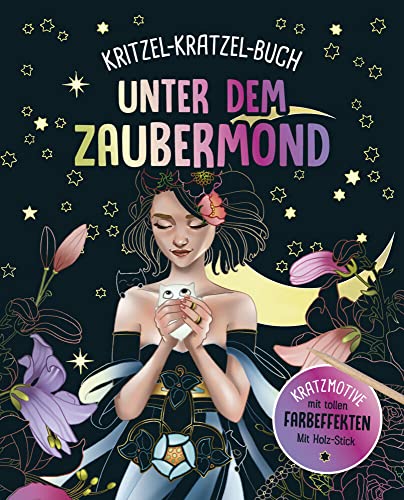 Unter dem Zaubermond - Kritzel-Kratzel-Buch für Kinder ab 7 Jahren: 12 Kratzmotive mit tollen Farbeffekten. Mit Bambus-Stick