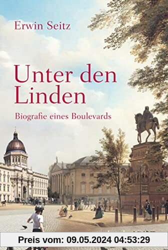 Unter den Linden: Biografie eines Boulevards | Die wechselvolle Geschichte der berühmtesten deutschen Straße (insel taschenbuch)