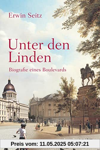 Unter den Linden: Biografie eines Boulevards | Die wechselvolle Geschichte der berühmtesten deutschen Straße (insel taschenbuch)