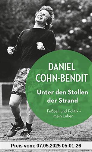 Unter den Stollen der Strand: Fußball und Politik - mein Leben