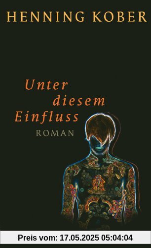 Unter diesem Einfluss: Roman