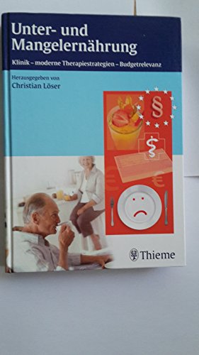 Unter- und Mangelernährung: Klinik - moderne Therapiestrategien - Budgetrelevanz von Thieme