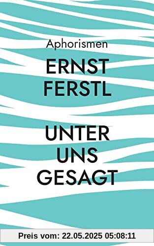 Unter uns gesagt: Aphorismen