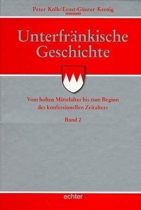 Unterfränkische Geschichte, 5 Bde., Bd.2, Vom hohen Mittelalter bis zum Beginn des konfessionellen Zeitalters von Echter Verlag GmbH