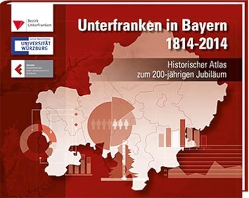 Unterfranken in Bayern 1814 - 2014: Historischer Atlas zum 200-jährigen Jubiläum von Spurbuchverlag Baunach