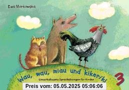 Unterhaltsame Atem- und Sprechübungen für Kinder: Wau, wau, miau und kikeriki. Unterhaltsame Sprechübungen für Kinder 3