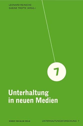 Unterhaltung in neuen Medien. Perspektiven zur Rezeption und Wirkung von Online-Medien und interaktiven Unterhaltungsformaten (Unterhaltungsforschung)