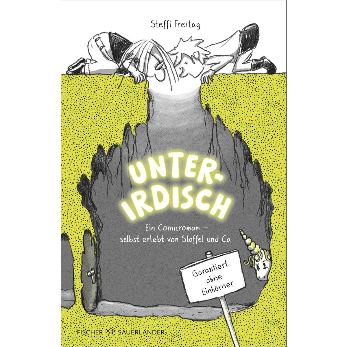Unterirdisch. Ein Comicroman - selbst erlebt von Stoffel und Ca. Garantiert ohne... von FISCHER Sauerländer