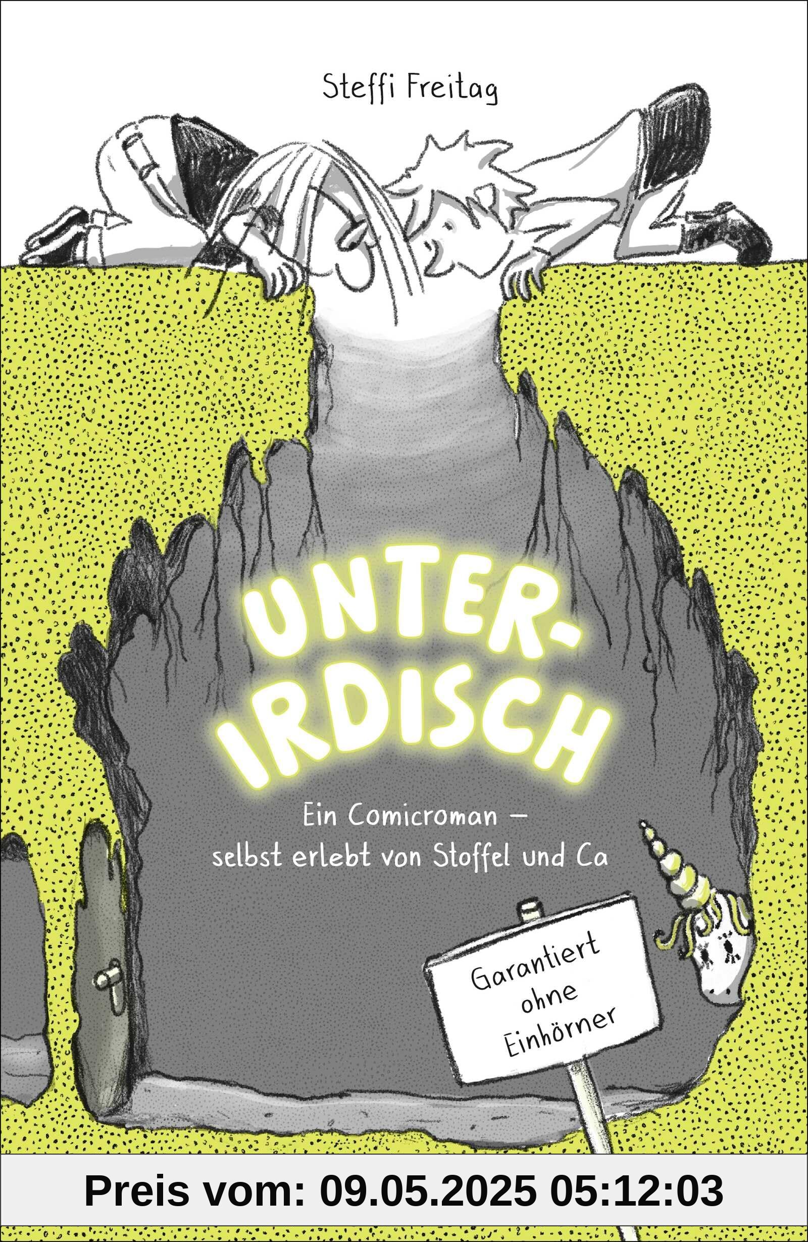 Unterirdisch. Ein Comicroman - selbst erlebt von Stoffel und Ca. Garantiert ohne Einhörner: Witziger Comicroman für Kinder ab 8 Jahren