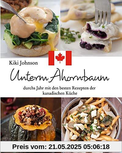 Unterm Ahornbaum - die besten Rezepte der kanadischen Küche