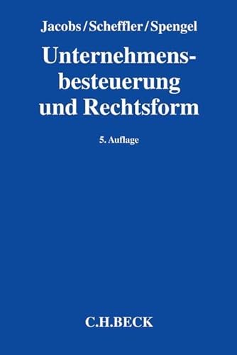 Unternehmensbesteuerung und Rechtsform: Handbuch zur Besteuerung deutscher Unternehmen