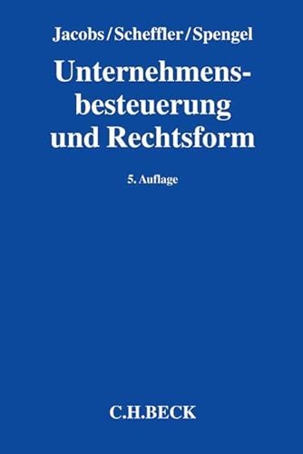 Unternehmensbesteuerung und Rechtsform: Handbuch zur Besteuerung deutscher Unternehmen