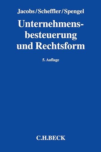 Unternehmensbesteuerung und Rechtsform: Handbuch zur Besteuerung deutscher Unternehmen